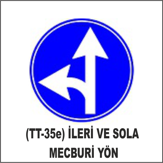 (TT-35e) İLERİ VE SOLA MECBURİ YÖN